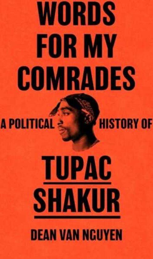 Words for My Comrades A Political History of Tupac Shakur