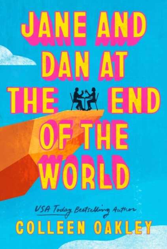 Jane and Dan at the End of the World 'Oakley is in a world of her own when it comes to creating loveable, quirky characters' Taylor Jenkins Reid