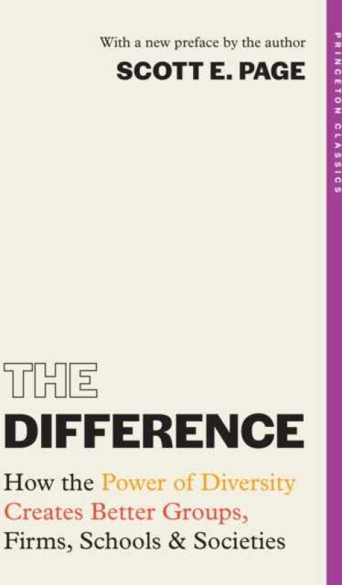 The Difference How the Power of Diversity Creates Better Groups, Firms, Schools, and Societies
