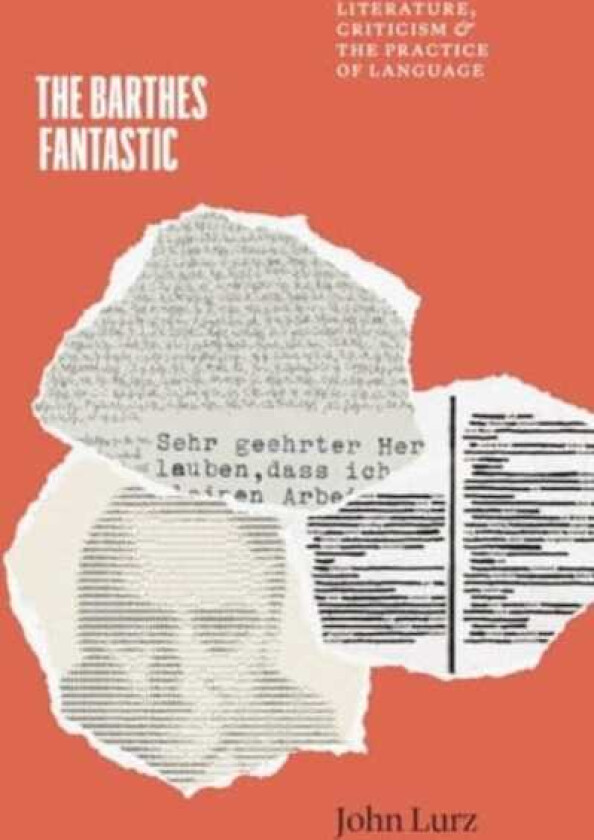 The Barthes Fantastic Literature, Criticism, and the Practice of Language