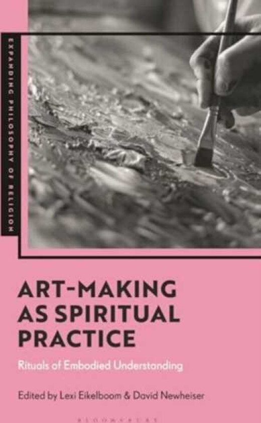 ArtMaking as Spiritual Practice Rituals of Embodied Understanding