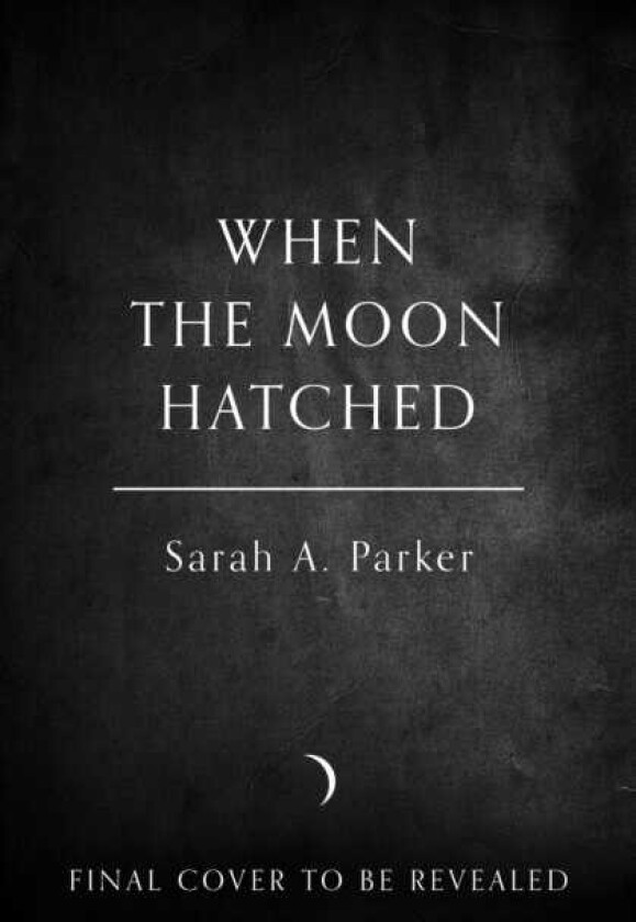When the Moon Hatched
