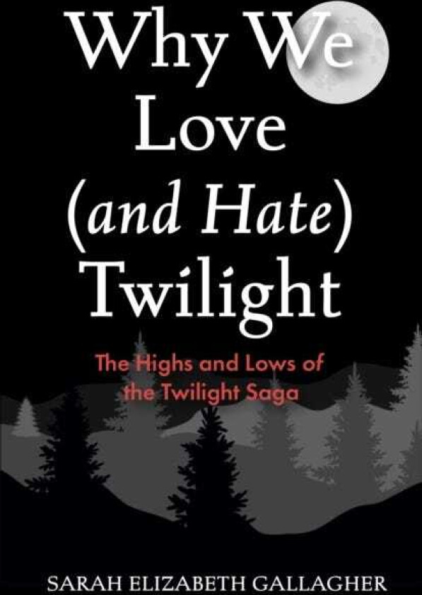 Why We Love (and Hate) Twilight