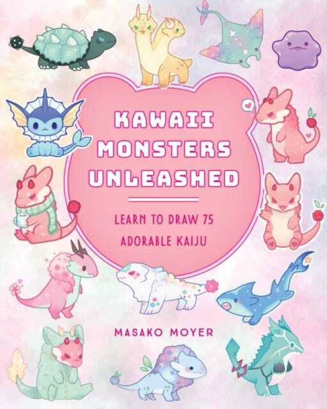 Kawaii Monsters Unleashed Learn to Draw 75 Adorable Kaiju