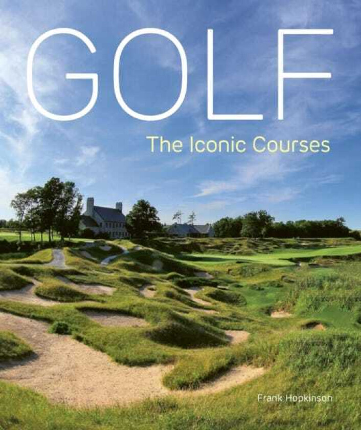 Golf: The Iconic Courses The world's most iconic courses