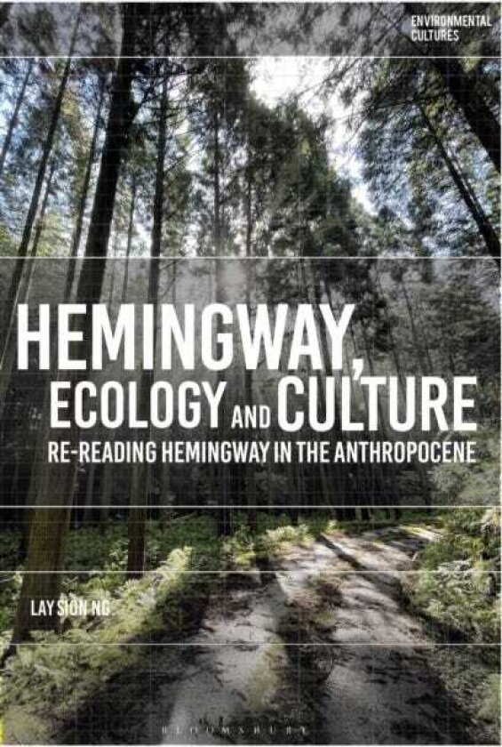 Hemingway, Ecology and Culture Rereading Hemingway in the Anthropocene