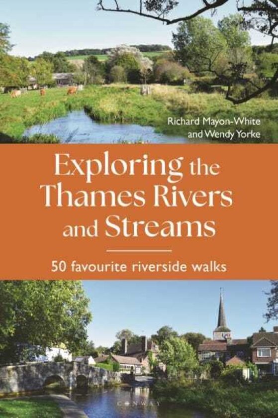 Exploring the Thames Rivers and Streams 50 favourite riverside walks