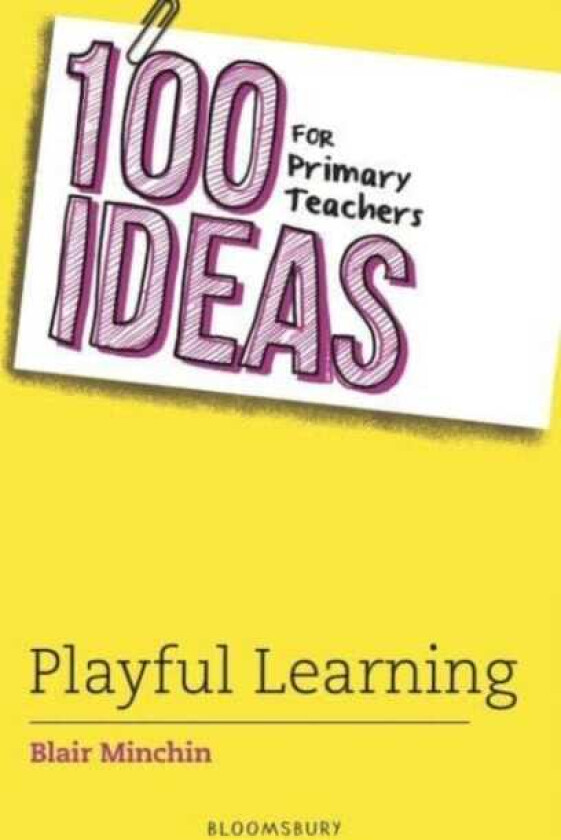 100 Ideas for Primary Teachers: Playful Learning