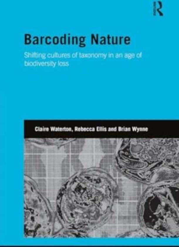 Barcoding Nature Shifting Cultures of Taxonomy in an Age of Biodiversity Loss