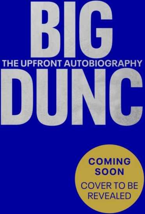 BIG DUNC The Upfront Autobiography