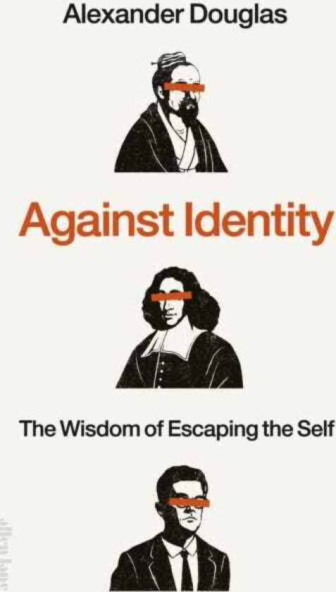 Against Identity The Wisdom of Escaping the Self
