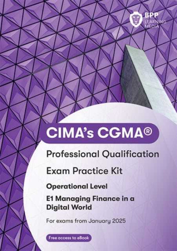 CIMA E1 Managing Finance in a Digital World Exam Practice Kit