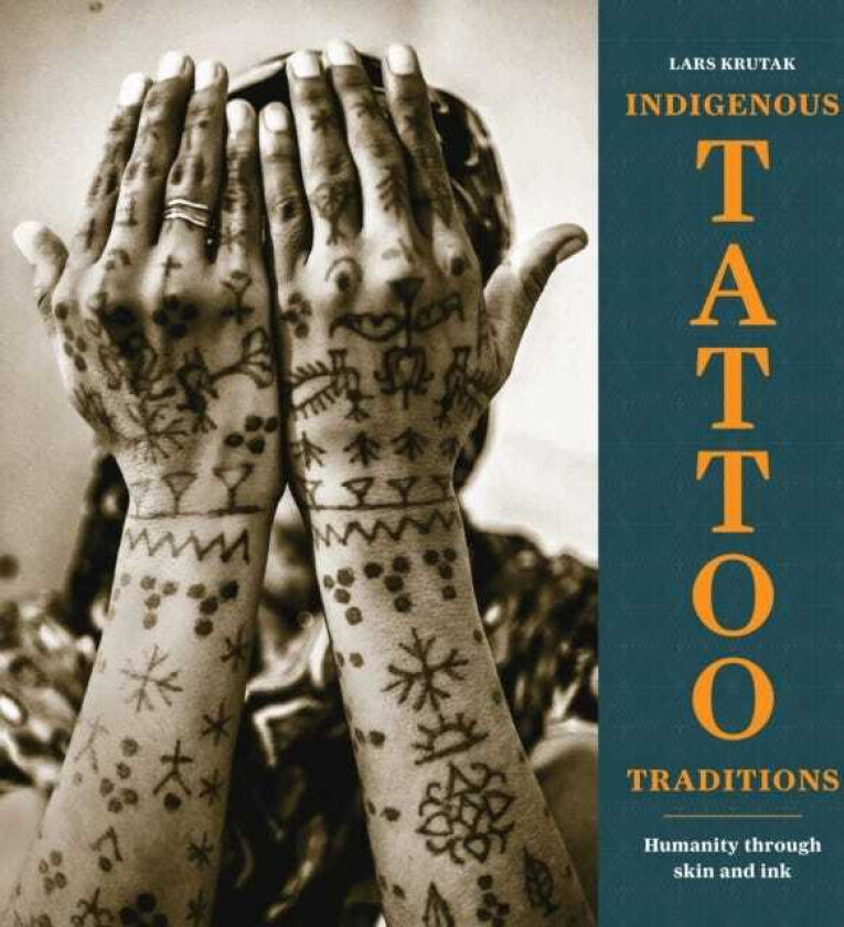 Indigenous Tattoo Traditions Humanity through Skin and Ink