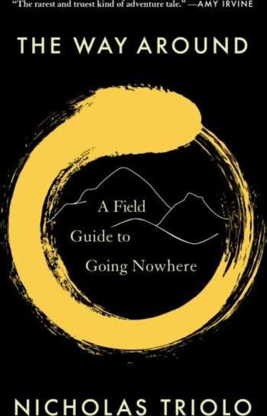 The Way Around A Field Guide to Going Nowhere