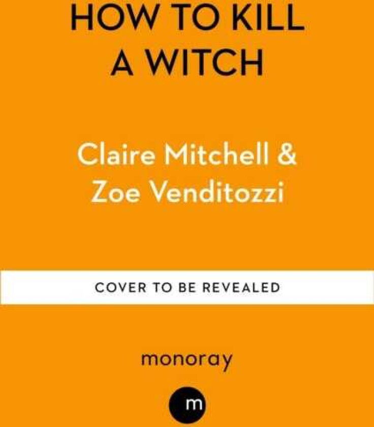 HOW TO KILL A WITCH A Guide For The Patriarchy