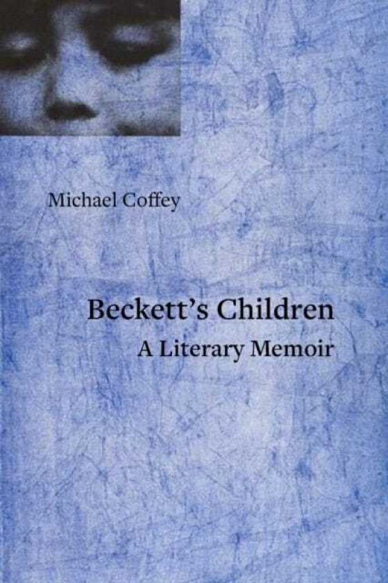 My Beckett, My Howe, My Son A Literary Memoir