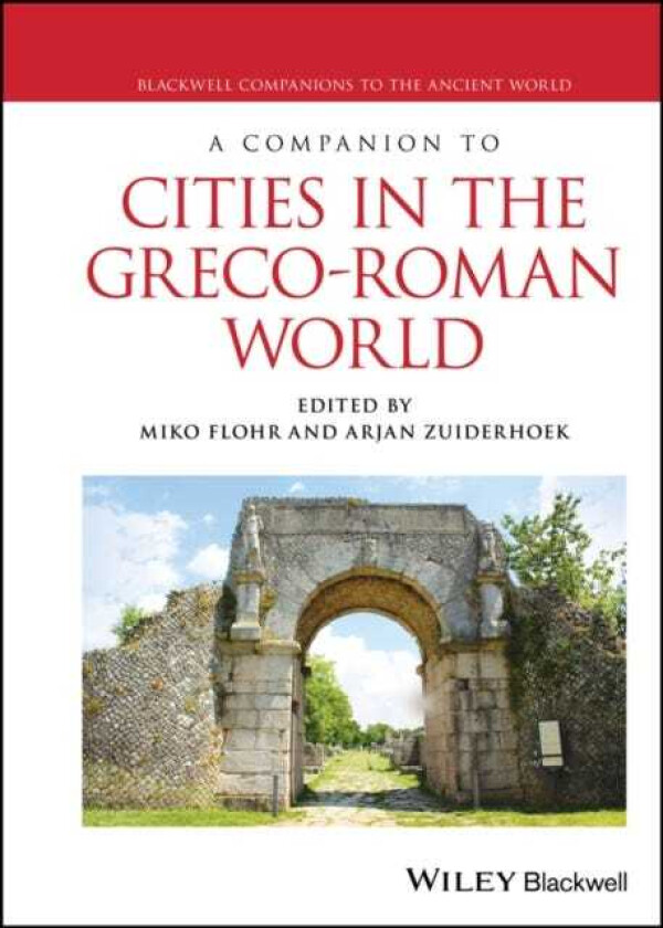 A Companion to Cities in the GrecoRoman World