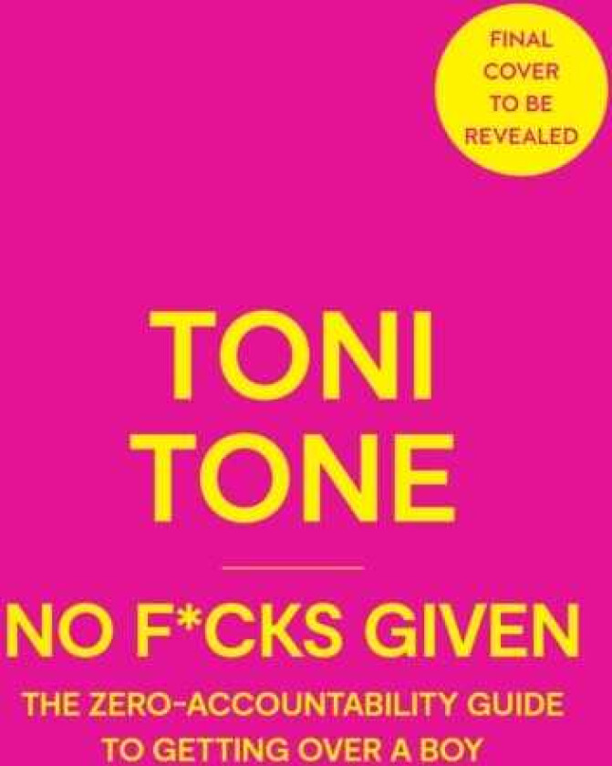 No F*cks Given The Zero Accountability Guide to Getting Over a Boy