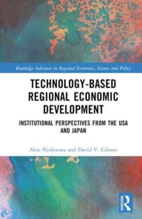 TechnologyBased Regional Economic Development Institutional Perspectives from the United States and Japan