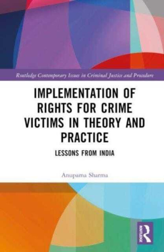 Implementation of Rights for Crime Victims in Theory and Practice Lessons from India