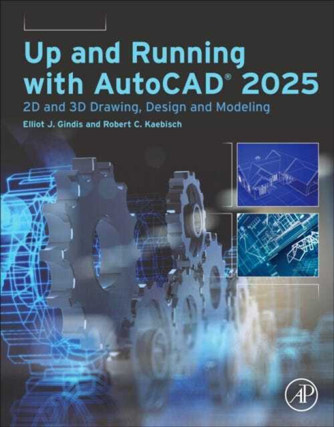 Up and Running with AutoCAD®  2025  2D and 3D Drawing, Design and Modeling