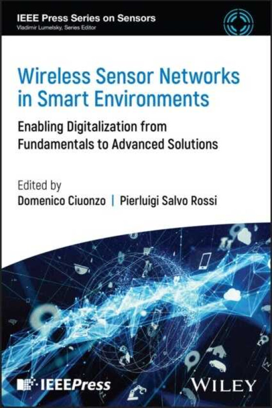 Wireless Sensor Networks in Smart Environments Enabling Digitalization from Fundamentals to Advanced Solutions