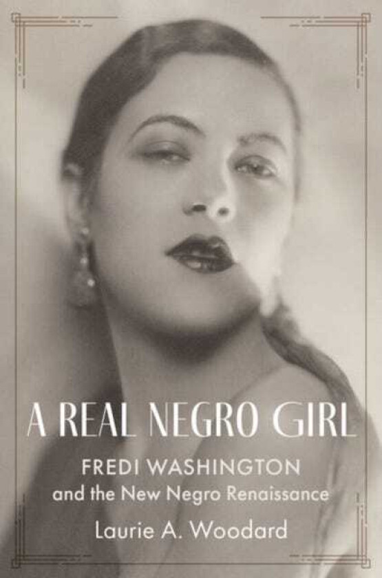 A Real Negro Girl Fredi Washington and the New Negro Renaissance