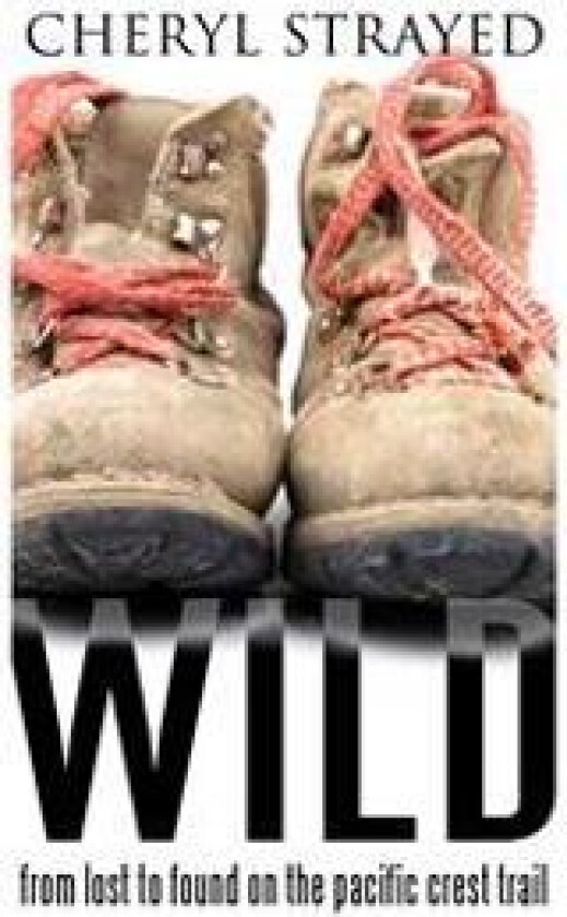 Wild: From Lost to Found on the Pacific Crest Trail