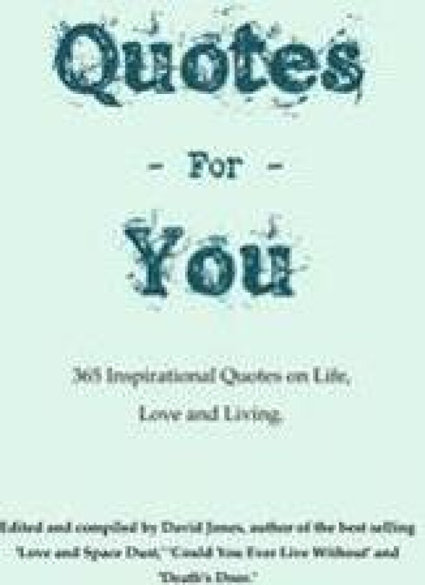 Quotes For You: 365 Quotes on Life, Love and Living.