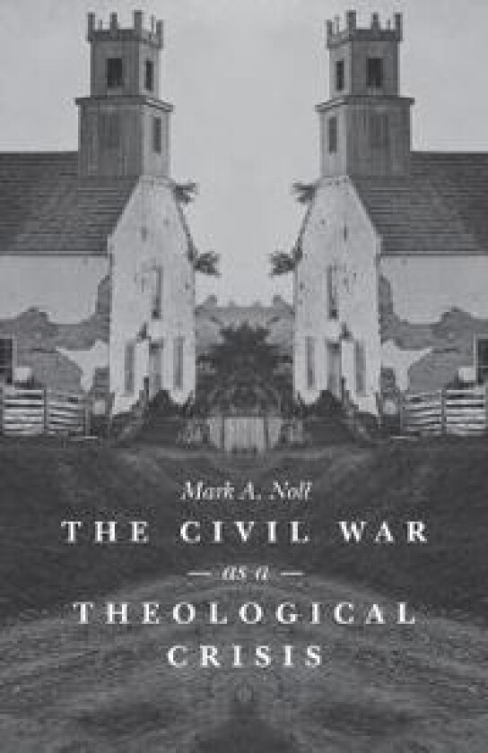 The Civil War as a Theological Crisis