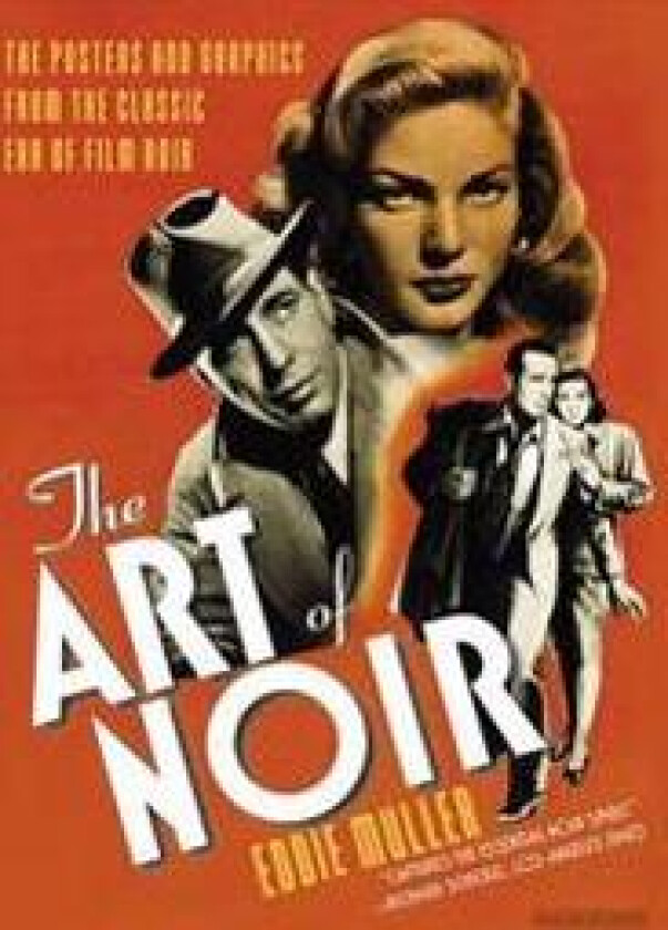 The Art of Noir: The Posters and Graphics from the Classic Era of Film Noir