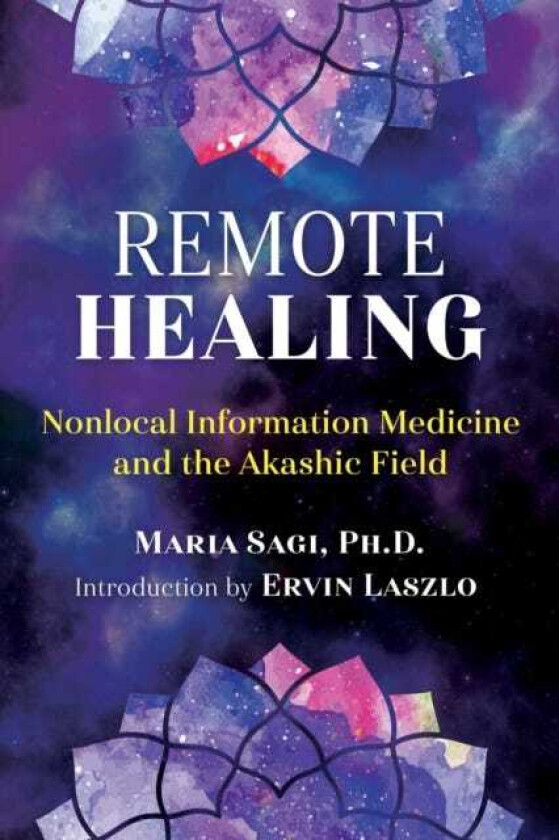 Remote Healing Nonlocal Information Medicine and the Akashic Field