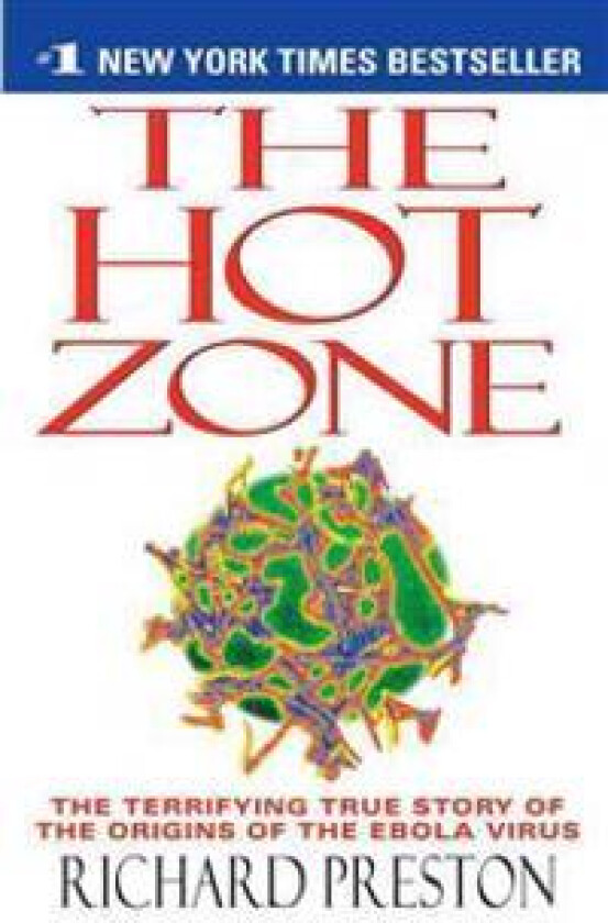 The Hot Zone: The Terrifying True Story of the Origins of the Ebola Virus