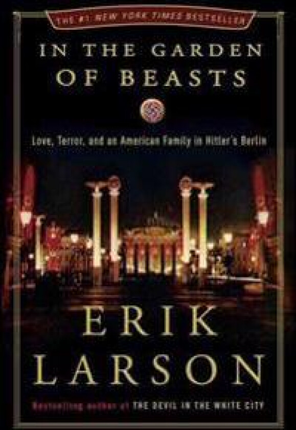 In the Garden of Beasts: Love, Terror, and an American Family in Hitler's Berlin