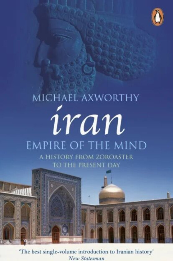 Iran: Empire of the Mind av Michael Axworthy