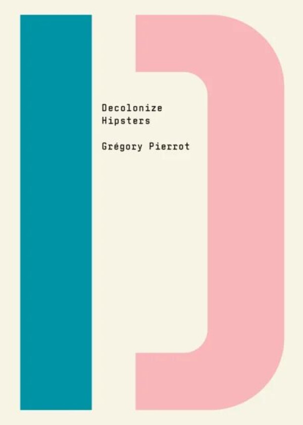 Decolonize Hipsters av Gregory Pierrot