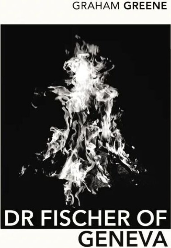 Dr Fischer of Geneva av Graham Greene