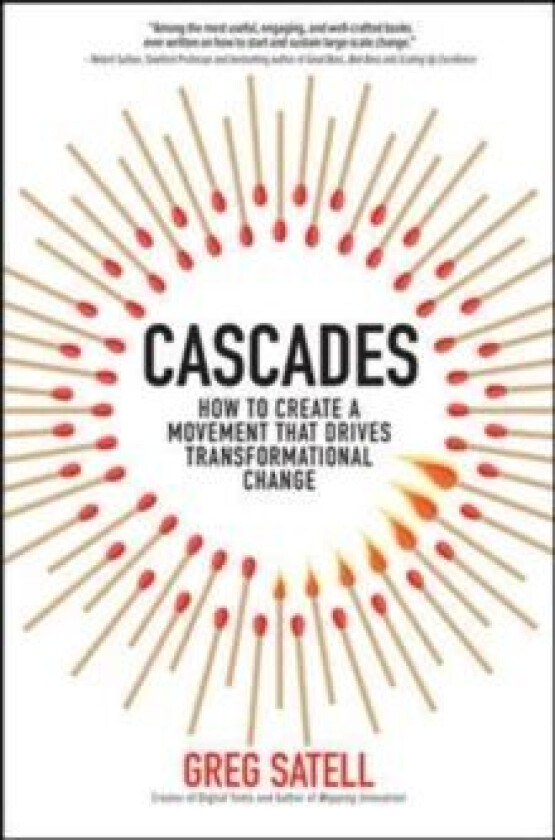 Cascades: How to Create a Movement that Drives Transformational Change av Greg Satell