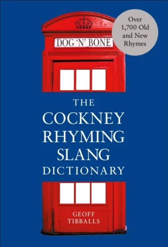 The Cockney Rhyming Slang Dictionary av Geoff Tibballs