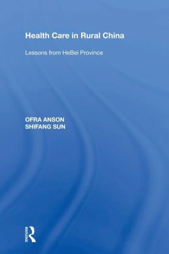 Health Care in Rural China av Ofra Anson, Shifang Sun