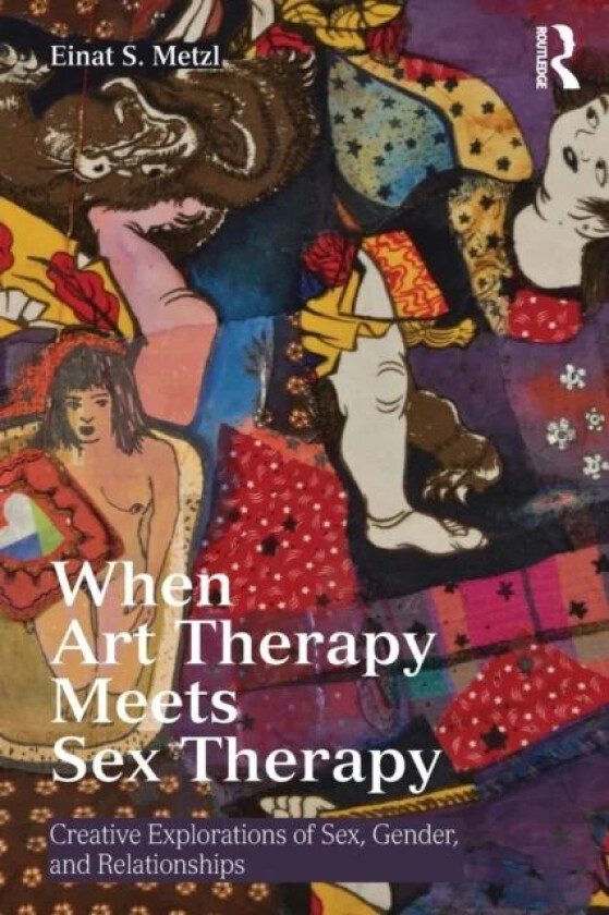 When Art Therapy Meets Sex Therapy av Einat S. (Loyola Marymount University USA) Metzl