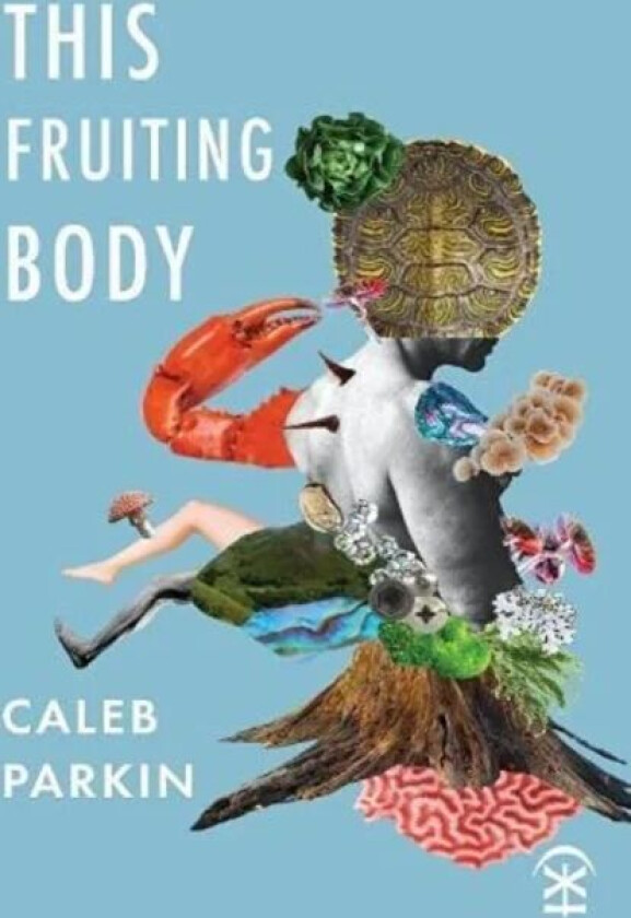 This Fruiting Body av Caleb Parkin