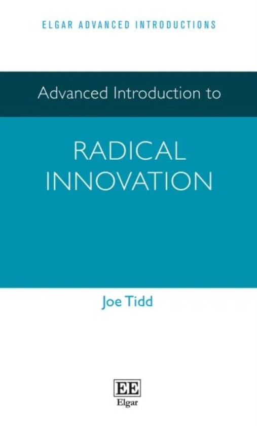 Advanced Introduction to Radical Innovation av Joe Tidd