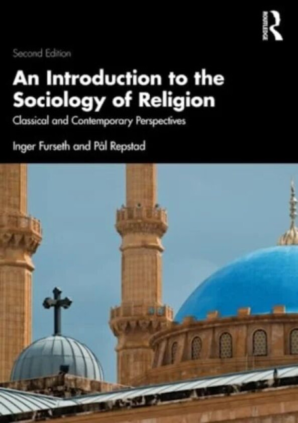 An Introduction to the Sociology of Religion av Inger Furseth, Pål Repstad