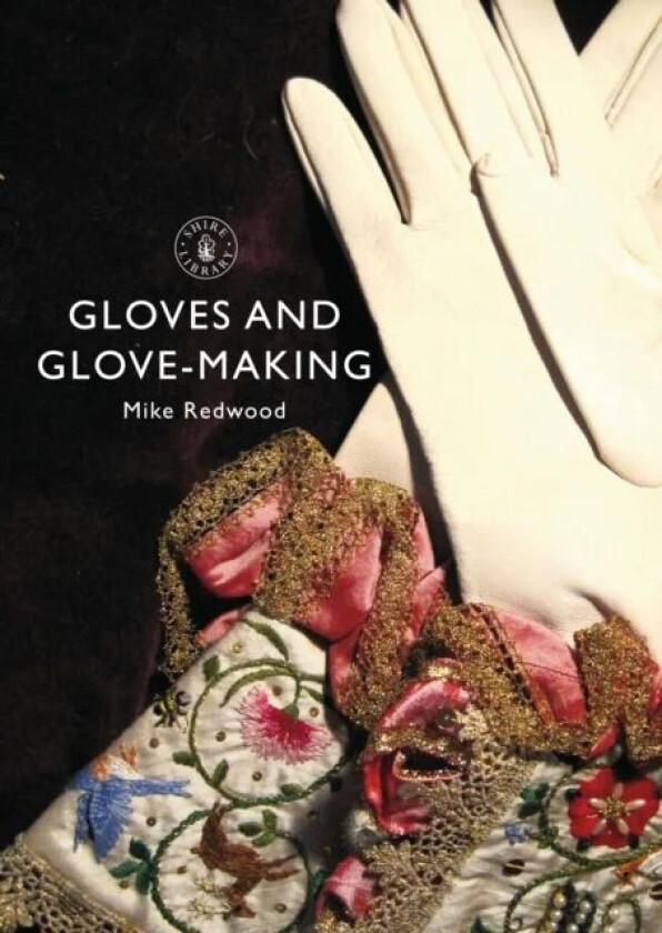 Gloves and Glove-making av Mike Redwood