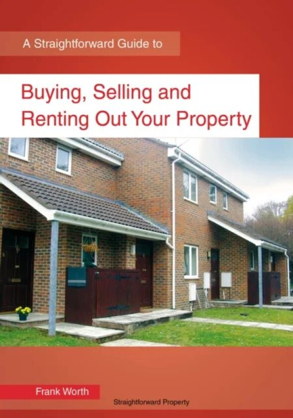 Buying, Selling And Renting Out Your Property av Frank Worth