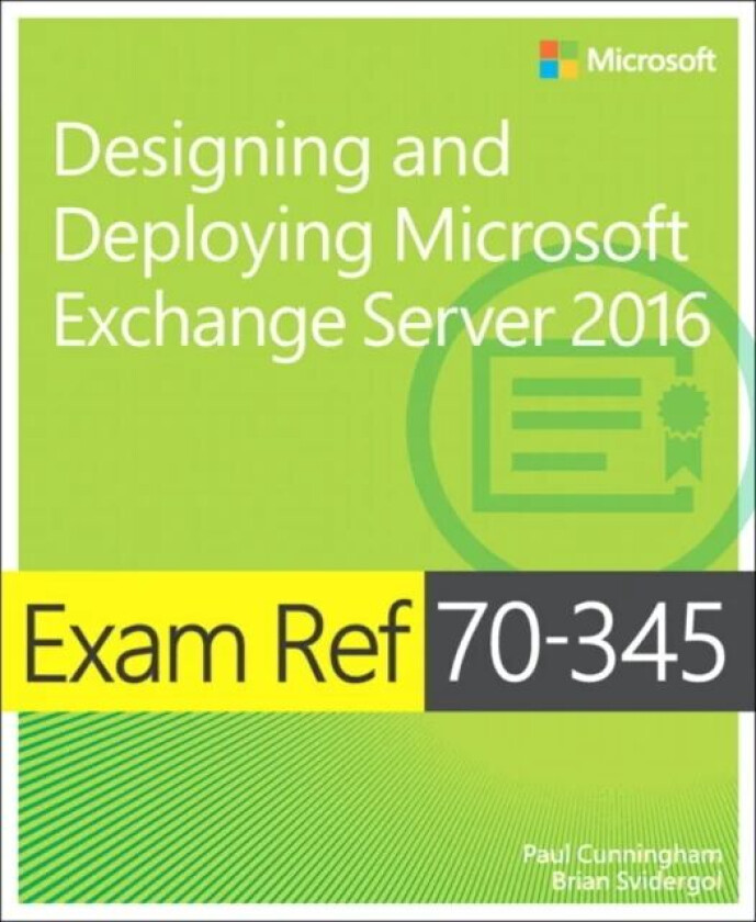 Exam Ref 70-345 Designing and Deploying Microsoft Exchange Server 2016 av Paul Cunningham, Brian Svidergol