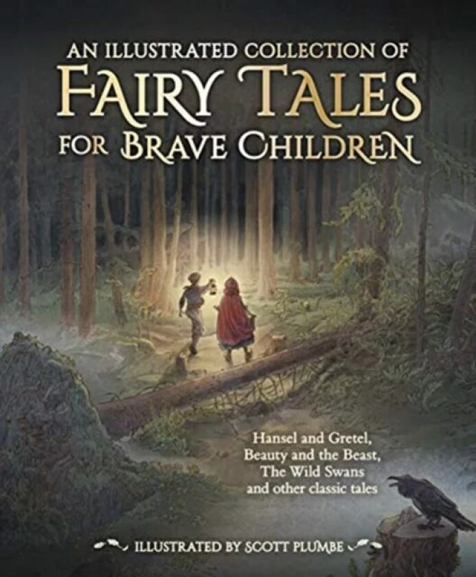 An Illustrated Collection of Fairy Tales for Brave Children av Jacob and Wilhelm Grimm, Hans Christian Andersen