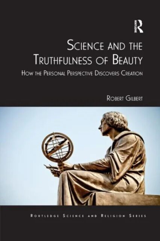 Science and the Truthfulness of Beauty av Robert Gilbert