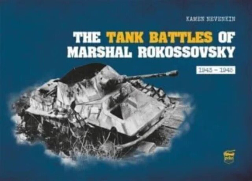 The Tank Battles of Marshal Rokossovsky av Kamen Nevenkin